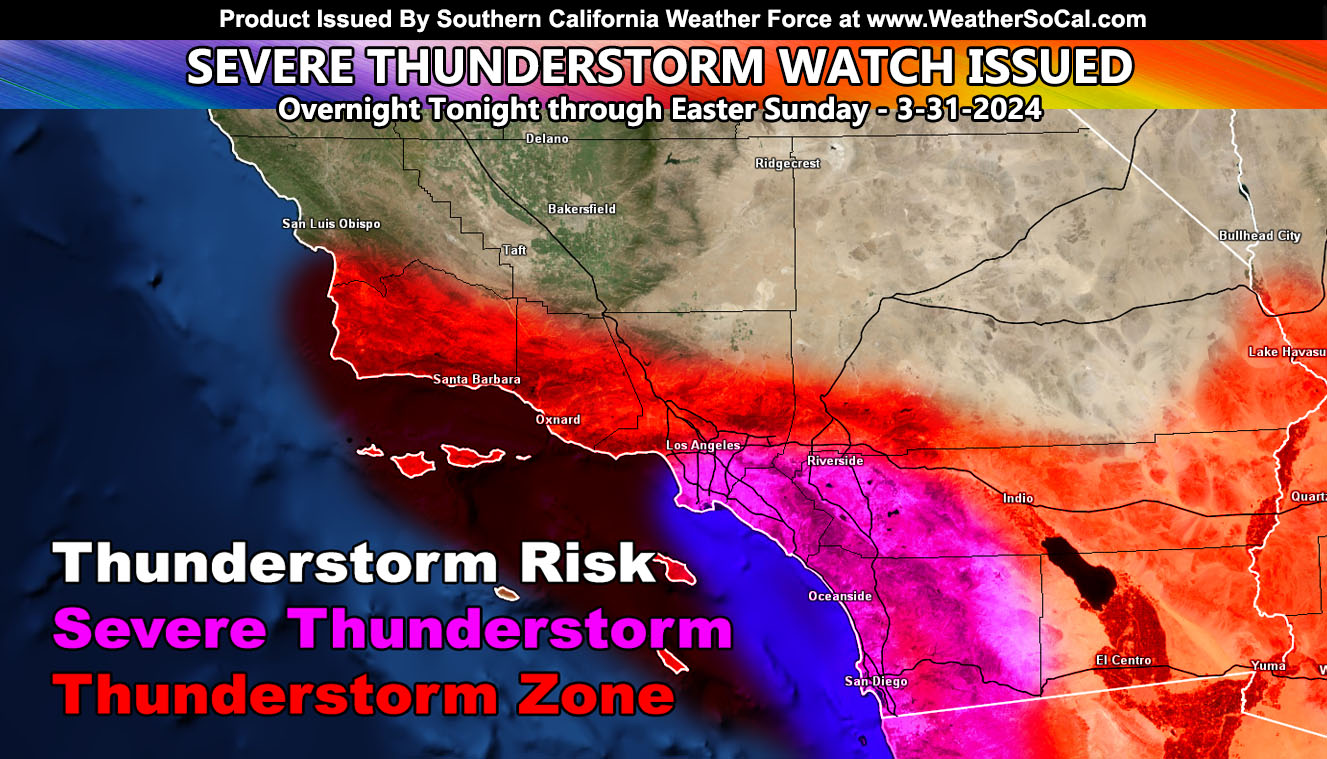 Severe Thunderstorms Target Southern California: Severe Thunderstorm Watch Issued Tonight Through Easter Sunday